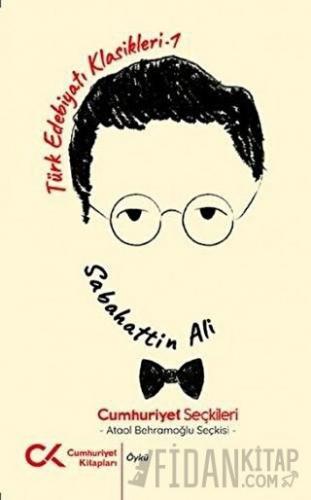 Cumhuriyet Seçkileri - Türk Edebiyatı Klasikleri 1