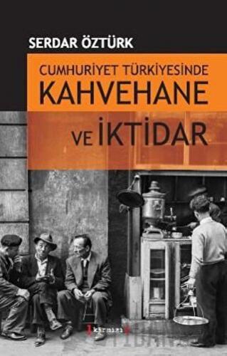 Cumhuriyet Türkiyesinde Kahvehane ve İktidarı