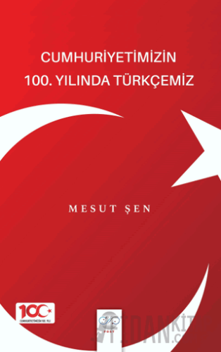 Cumhuriyetimizin 100. Yılında Türkçemiz Mesut Şen