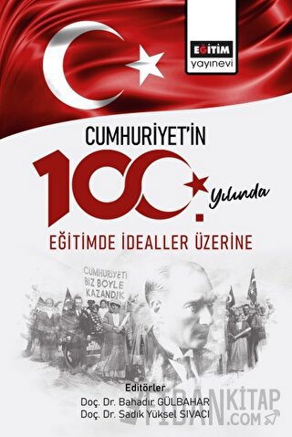 Cumhuriyetin 100. Yılında Eğitimde İdealler Üzerine Kolektif