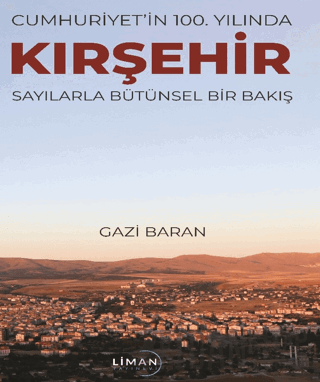 Cumhuriyet'in 100. Yılında Kırşehir Sayılarla Bütünsel Bir Bakış