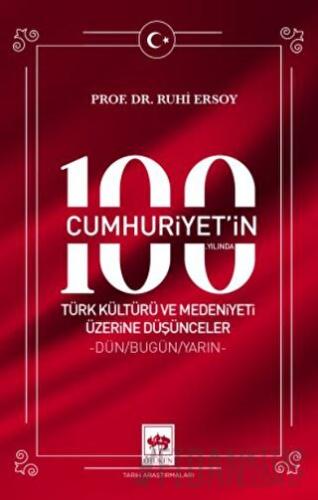 Cumhuriyet'in 100. Yılında Türk Kültürü ve Medeniyeti Üzerine Düşünceler