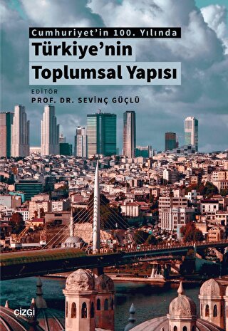 Cumhuriyet'in 100. Yılında Türkiye'nin Toplumsal Yapısı Sevinç Güçlü