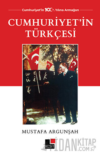 Cumhuriyet'in Türkçesi Mustafa Argunşah