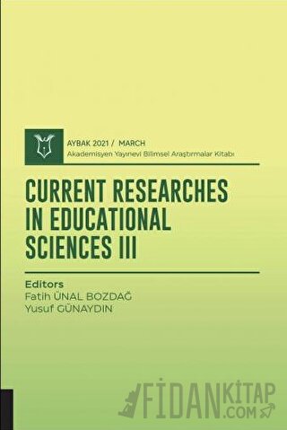 Current Researches in Educational Sciences III (AYBAK 2021 Mart) Fatih