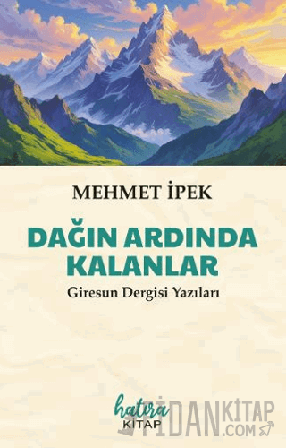 Dağın Ardında Kalanlar Mehmet İpek