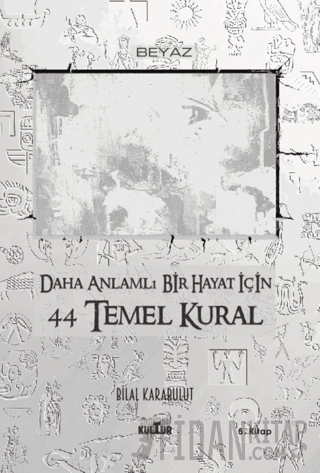 Daha Anlamlı Bir Hayat İçin 44 Temel Kural