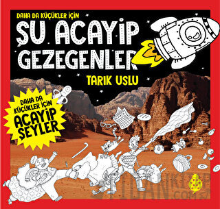 Daha Da Küçükler İçin Şu Acayip Gezegenler Tarık Uslu