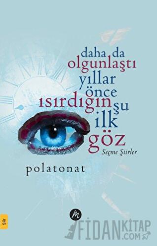 Daha Da Olgunlaştı Yıllar Önce Isırdığın Şu İlk Göz