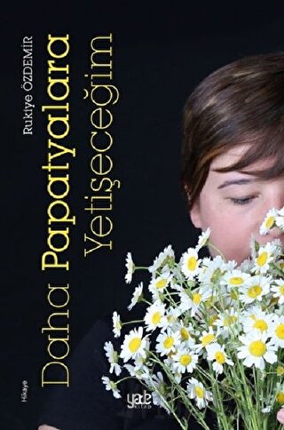 Daha Papatyalara Yetişeceğim