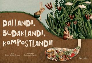 Dallandı, Budaklandı, Kompostlandı!