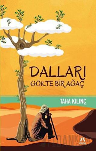 Dalları Gökte Bir Ağaç Kırmadan İncitmeden