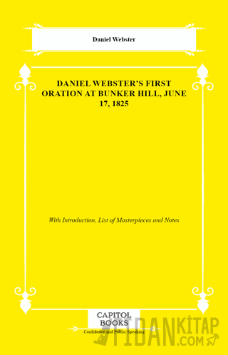Daniel Webster's First Oration at Bunker Hill, June 17, 1825