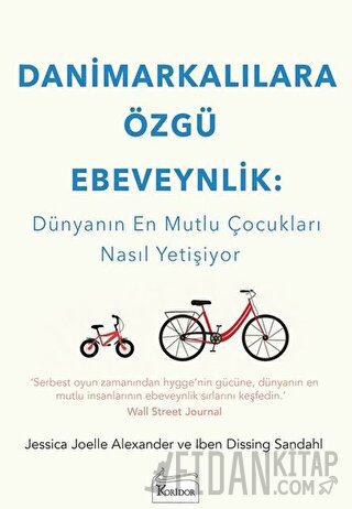 Danimarkalılara Özgü Ebeveynlik : Dünyanın En Mutlu Çocukları Nasıl Yetişiyor