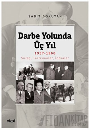 Darbe Yolunda Üç Yıl 1957-1960 Süreç, Tartışmalar, İddialar