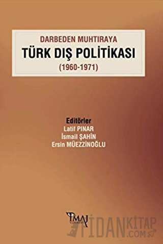 Darbeden Muhtıraya Türk Dış Politikası (1960-1971) Ersin Müezzinoğlu