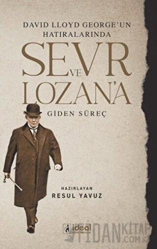 David Lloyd George’un Hatıralarında Sevr ve Lozan’a Giden Süreç