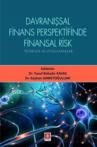 Davranışsal Finans Perspektifinde Finansal Risk Teoriler ve Uygulamalar