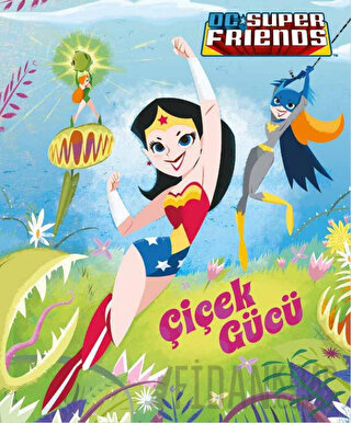 DC Süper Friends - Çiçek Gücü