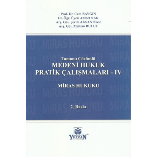 Medeni Hukuk Pratik Çalışmaları -IV Mİras Hukuku (Tamamı Çözümlü)