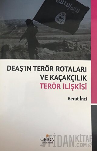 DEAŞ'ın Terör Rotaları ve Kaçakçılık Terör İlişkisi Berat İnci