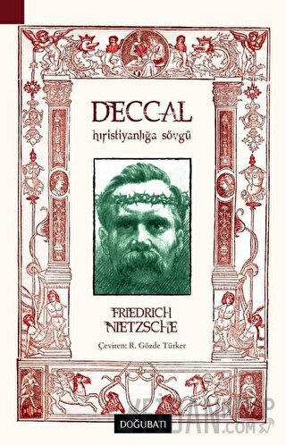 Deccal - Hıristiyanlığa Sövgü Friedrich Wilhelm Nietzsche
