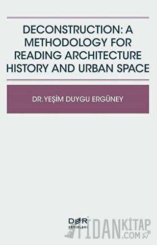 Deconstruction: A Methodology For Reading Architecture History and Urban Space