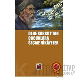 Dede Korkut’tan Çocuklara Seçme Hikayeler