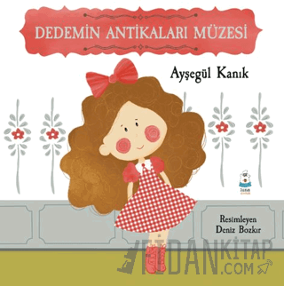 Dedemin Antikaları Müzesi Ayşegül Kanık