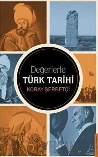 Değerlerle Türk Tarihi Koray Şerbetçi