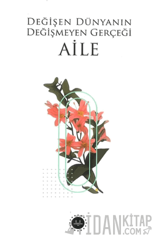 Değişen Dünyanın Değişmeyen Gerçeği Aile