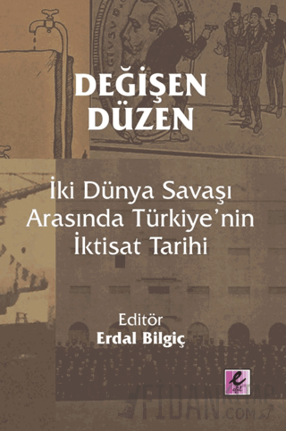 Değişen Düzen: İki Dünya Savaşı Arasında Türkiye’nin İktisat Tarihi