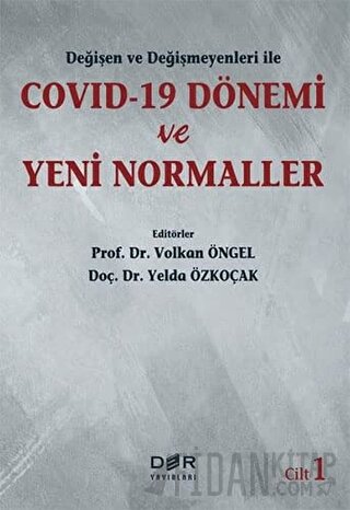 Değişen Ve Değişmeyenleri İle Covid-19 Dönemi Ve Yeni Normaller Cilt 1