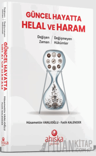 Değişen Zaman Değişmeyen Hükümler - Güncel Hayatta Helal ve Haram (Ciltli)