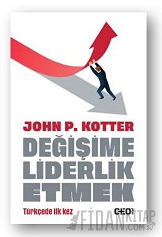 Değişime Liderlik Etmek John P. Kotter