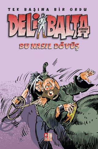 Deli Balta - Bu Nasıl Dövüş Gürbüz Azak
