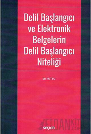 Delil Başlangıcı ve Elektronik Belgelerin Delil Başlangıcı Niteliği