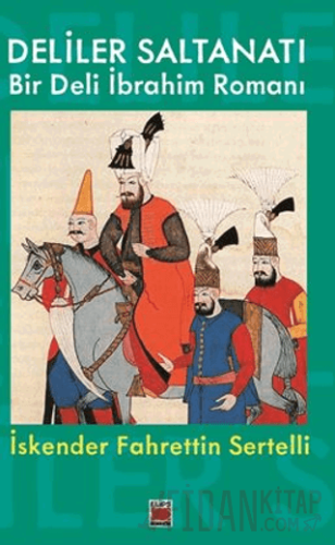 Deliler Saltanatı Bir Deli İbrahim Romanı