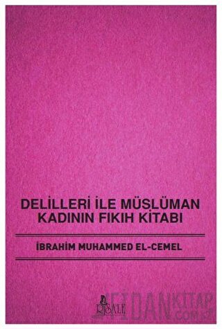 Delilleri ile Müslüman Kadının Fıkıh Kitabı