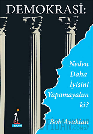 Demokrasi: Neden Daha İyisini Yapamayalım ki?
