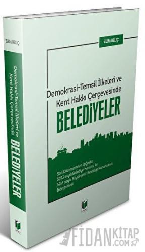 Demokrasi - Temsil İlkeleri ve Kent Hakkı Çerçevesinde Belediyeler