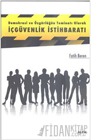 Demokrasi ve Özgürlüğün Teminatı Olarak İçgüvenlik İstihbaratı