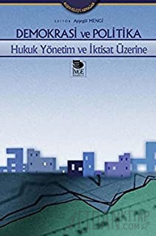 Demokrasi ve Politika Hukuk Yönetim ve İktisat Üzerine