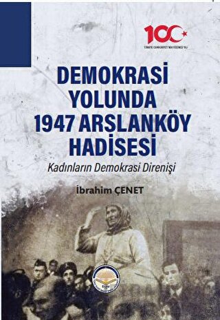 Demokrasi Yolunda 1947 Arslanköy Hadisesi İbrahim Çenet