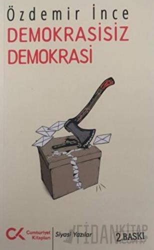 Demokrasisiz Demokrasi Özdemir İnce