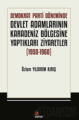 Demokrat Parti Döneminde Devlet Adamlarının Karadeniz Bölgesine Yaptıkları Ziyaretler (1950-1960)