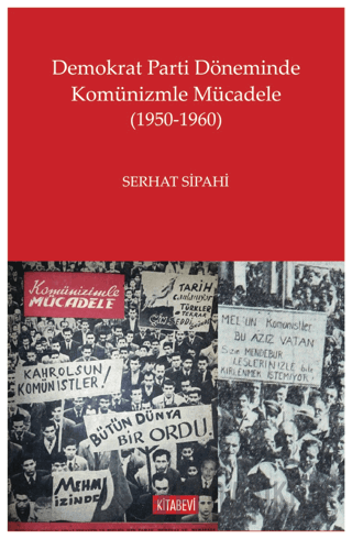 Demokrat Parti Döneminde Komünizmle Mücadele (1950-1960) Serhat Sipahi