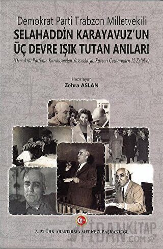 Demokrat Parti Trabzon Milletvekili Selahaddin Karayavuz'un Üç Devre Işık Tutan Anıları