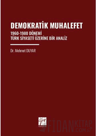 Demokratik Muhalefet 1960-1980 Dönemi Türk Siyaseti Üzerine Bir Analiz