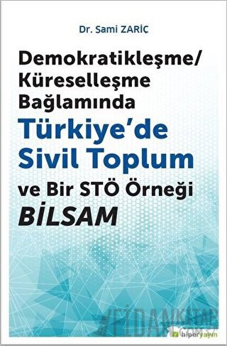 Demokratikleşme-Küreselleşme Bağlamında Türkiye’de Sivil Toplum ve Bir